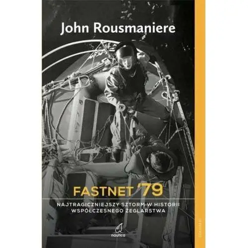 Fastnet '79. Najtragiczniejszy sztorm w historii współczesnego żeglarstwa