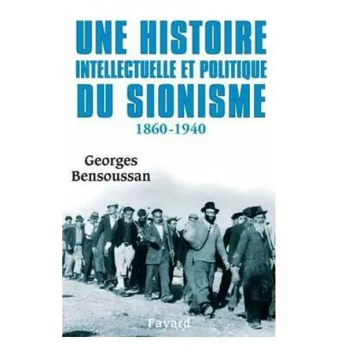 Une histoire intellectuelle et politique du sionisme Fayard