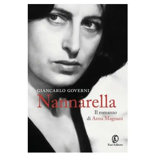 Nannarella. il romanzo di anna magnani Fazi