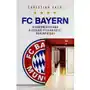 FC Bayern. Nieopowiedziane historie piłkarskiej superpotęgi Sklep on-line