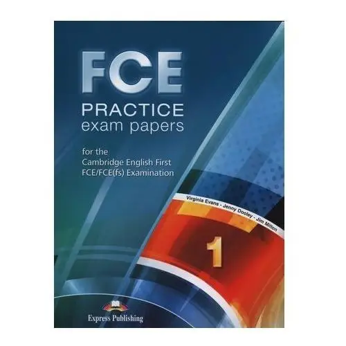FCE Practice Exam Papers 1 Evans Virginia, Dooley Jenny, Milton Jim