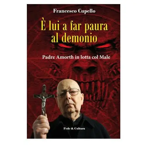 È lui a far paura al demonio. padre amorth in lotta col male Fede & cultura