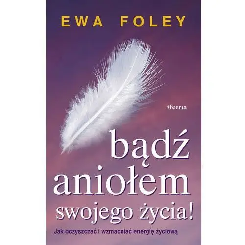 Feeria Bądź aniołem swojego życia