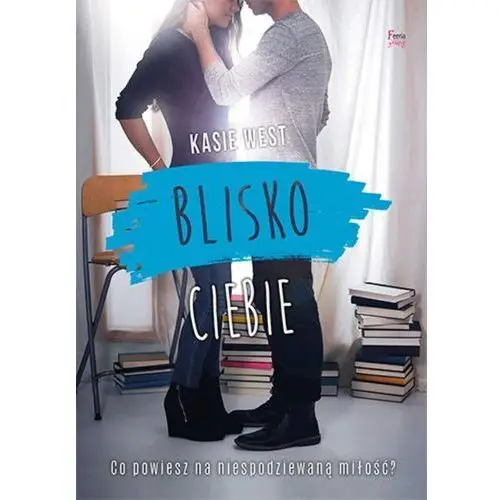 Blisko ciebie - Kasie West,128KS (7585549)