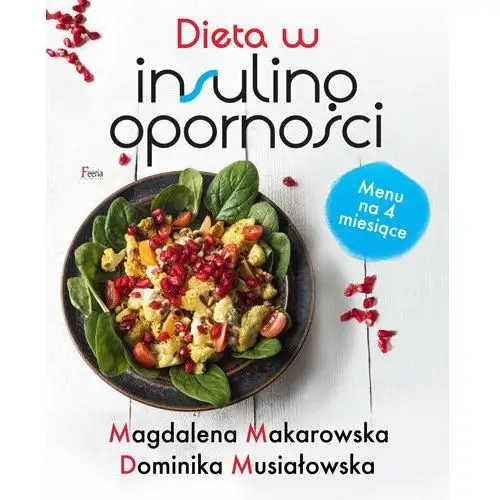 Dieta w insulinooporności - makarowska magdalena, musiałowska dominika Feeria