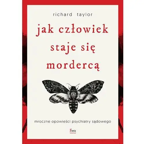 Jak człowiek staje się mordercą. Mroczne opowieści psychiatry sądowego - Taylor Richard - książka 2