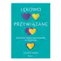 Lękowo przywiązane. jak zmienić swój styl przywiązania na bezpieczny. Feeria Sklep on-line