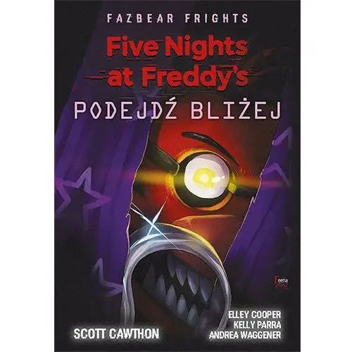 Podejdź bliżej. Five Nights at Freddy's