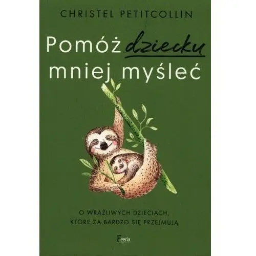 Pomóż dziecku mniej myśleć - Petitcollin Christel - książka