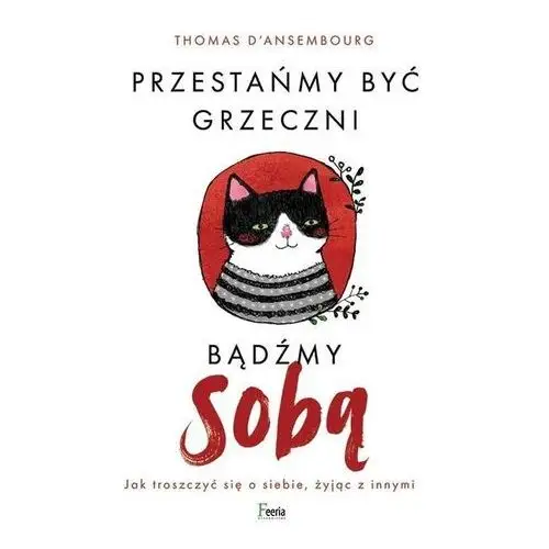 Feeria Przestańmy być grzeczni, bądźmy sobą - d'ansembourg thomas - książka