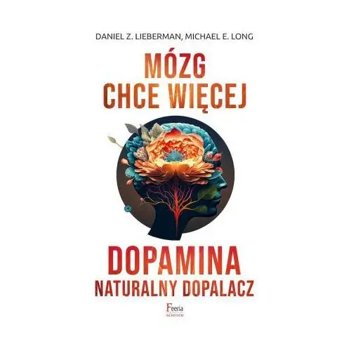 Mózg chce więcej. Dopamina. Naturalny dopalacz wyd. 3