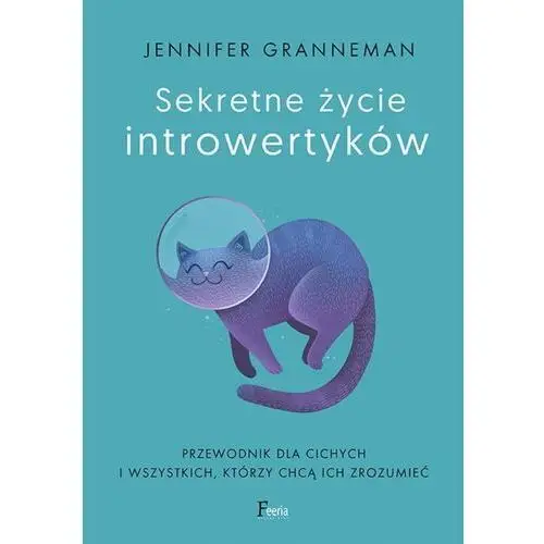 Sekretne życie introwertyków - granneman jennifer - książka Feeria
