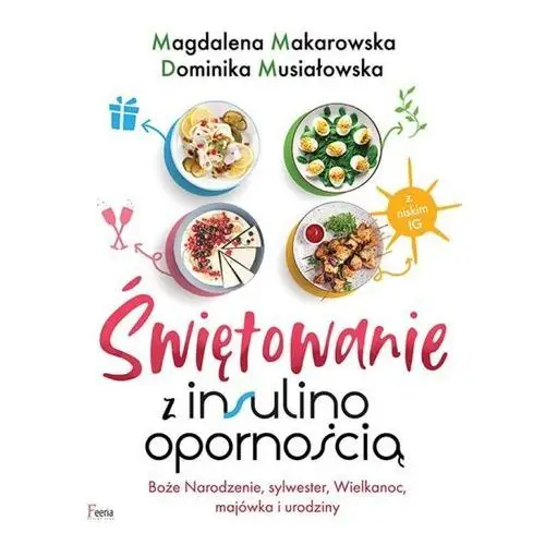 Feeria Świętowanie z insulinoopornością - makarowska magdalena, musiałowska dominika