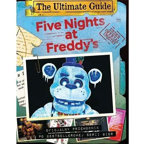 Five nights at freddy's. the ultimate guide. oficjalny przewodnik po bestsellerowej serii gier