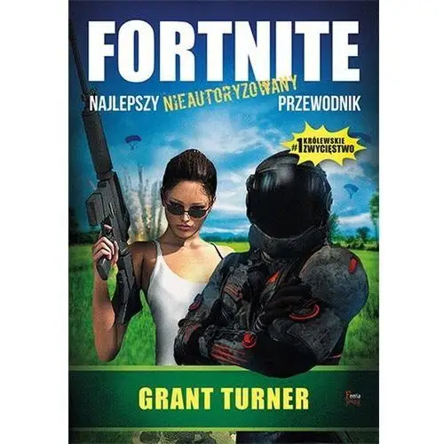 Fortnite najlepszy nieautoryzowany przewodnik