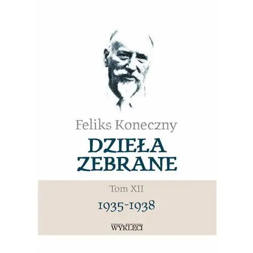 Feliks Koneczny. Dzieła zebrane. Tom 12