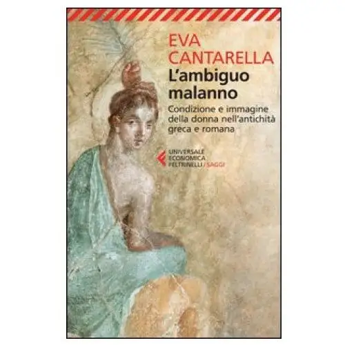 Ambiguo malanno. la donna nell'antichità greca e romana Feltrinelli