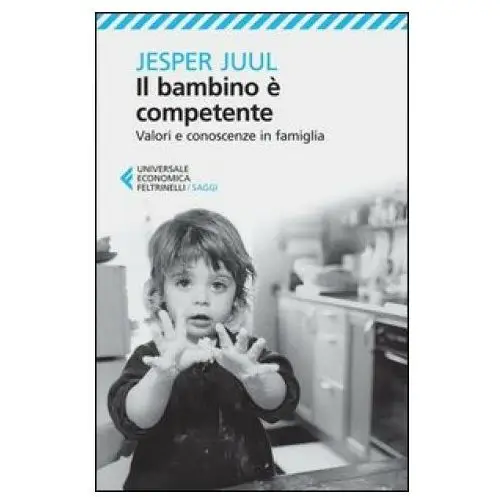 Bambino è competente. valori e conoscenze in famiglia Feltrinelli