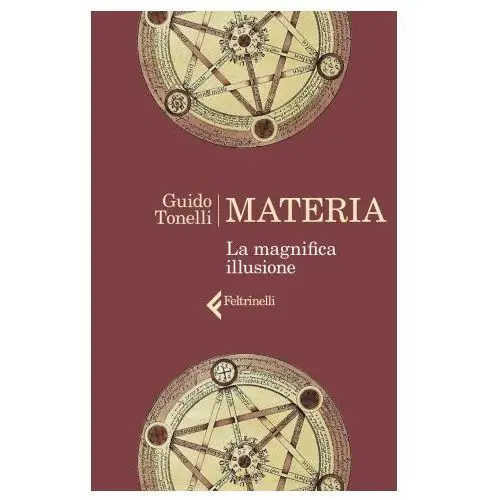 Materia. la magnifica illusione Feltrinelli