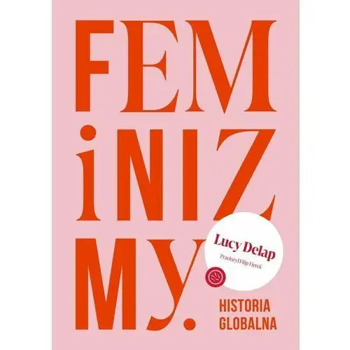 Feminizmy. Historia globalna