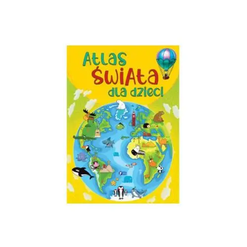 Atlas świata dla dzieci. Wydawnictwo Fenix. Wydanie 2023