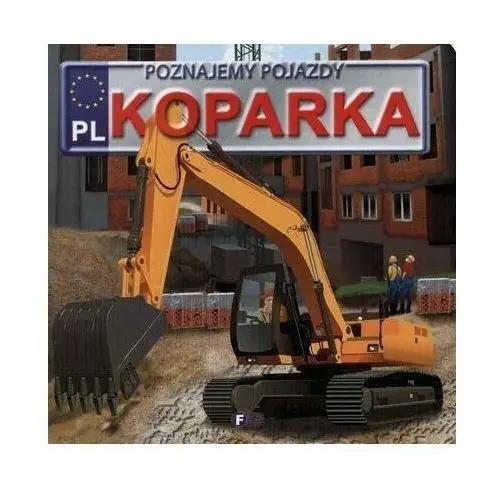 Poznajemy pojazdy. koparka Fenix