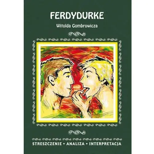 Ferdydurke Witolda Gombrowicza. Streszczenie, analiza, interpretacja