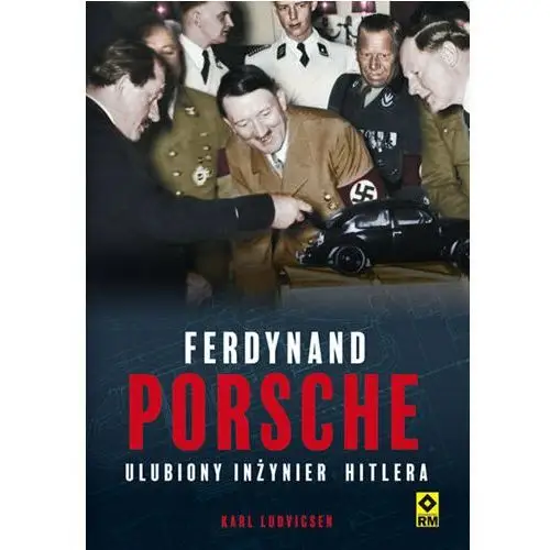 Ferdynand Porsche. Ulubiony inżynier Hitlera