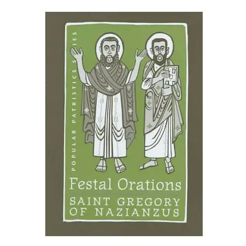 Festal Orations: St. Gregory of Nazianzus