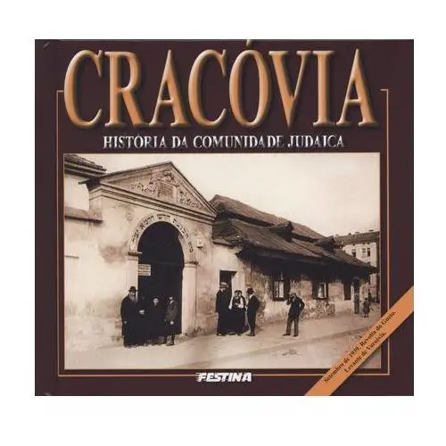 Cracovia. Historia da comunida de judaica. Kraków. Historia Żydów (wersja portugalska), 978-83-61511-91-5