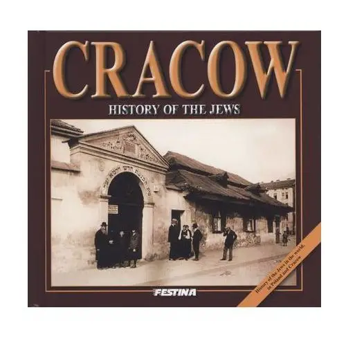 Cracow. History of the jews. Kraków. Historia Żydów (wersja angielska), 978-83-61511-71-7