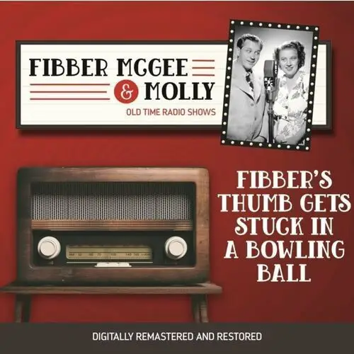 Fibber McGee and Molly. Fibber's thumb gets stuck in a bowling ball
