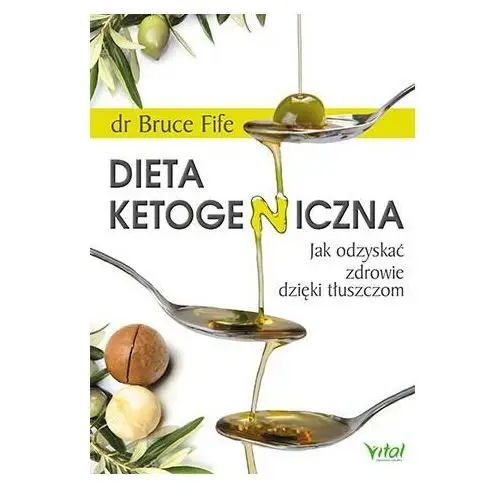 Fife bruce Dieta ketogeniczna jak odzyskać zdrowie dzięki tłuszczom