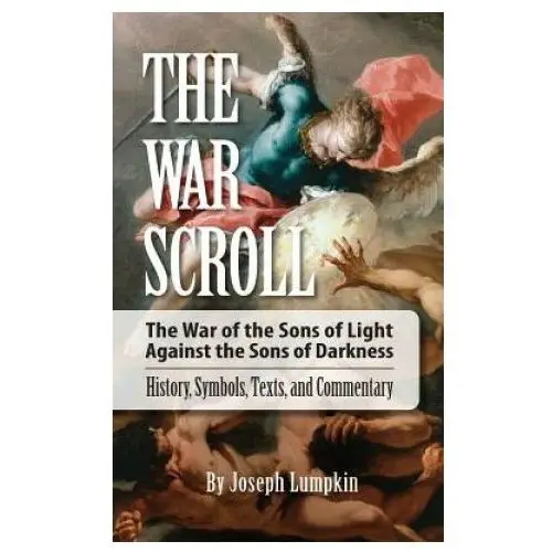 Fifth estate publishing The war scroll; the war of the sons of light against the sons of darkness; history, symbols, texts, and commentary