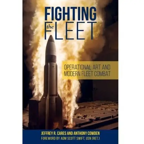Fighting the Fleet Cares, Jeffrey R.; Cowden, Anthony; Swift, Scott