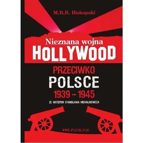 Nieznana wojna Hollywood przeciwko Polsce (E-book)