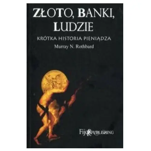 Zloto banki ludzie krotka historia pieniadza Fijorr publishing