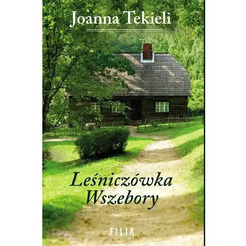 Filia Leśniczówka wszebory - tekieli joanna - książka