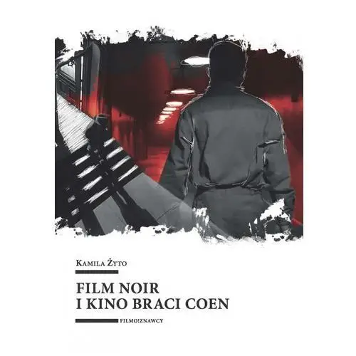 Film noir i kino braci coen Wydawnictwo uniwersytetu łódzkiego