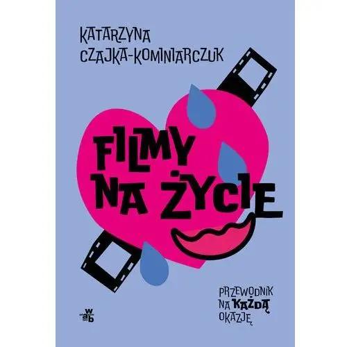 Filmy na życie. Przewodnik na każdą okazję