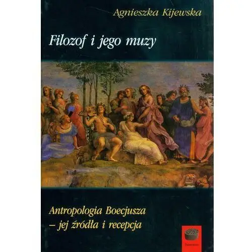 Filozof i jego muzy Antropologia Boecjusza - jej ź - Jeśli zamówisz do 14:00, wyślemy tego samego dnia