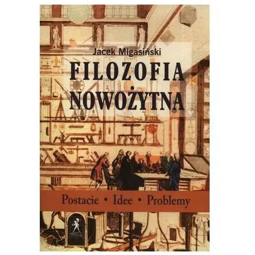 Filozofia nowożytna. postacie, idee, problemy