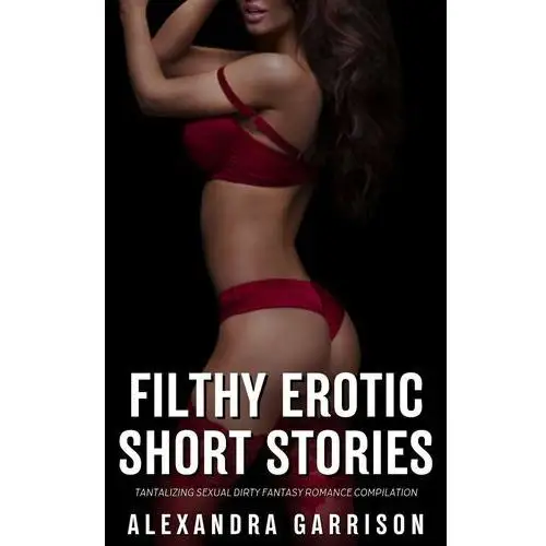 Filthy Erotic Short Stories