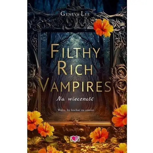 Filthy Rich Vampires. Na wieczność. Tom 4