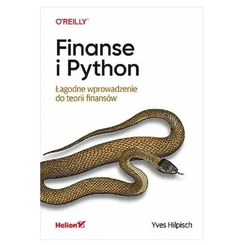 Finanse i Python. Łagodne wprowadzenie do teorii finansów Hilpisch, Yves