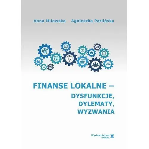 Finanse lokalne - dysfunkcje, dylematy, wyzwania