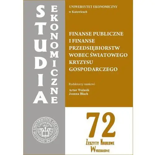 Finanse publiczne i finanse przedsiębiorstw wobec światowego kryzysu gospodarczego. se 72 Wydawnictwo uniwersytetu ekonomicznego w katowicach