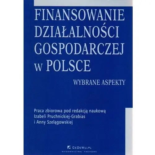 Finansowanie działalności gospodarczej w Polsce. Wybrane aspekty