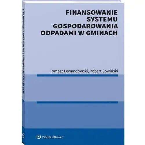 Finansowanie systemu gospodarowania odpadami w gminach - Lewandowski Tomasz, Sowiński Robert