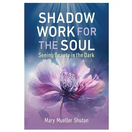 Shadow Work for the Soul: Seeing Beauty in the Dark